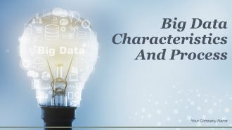 Big Data Characteristics And Process Powerpoint Presentation Slides