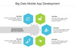 Big data mobile app development ppt powerpoint presentation layouts cpb