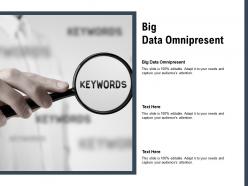 Big data omnipresent ppt powerpoint presentation portfolio show cpb