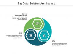 Big data solution architecture ppt powerpoint presentation styles graphics tutorials cpb