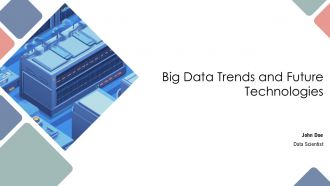 Big Data Trends And Future Technologies PPT Sample AT Big Data Trends And Future Technologies PPT Sample AT