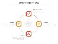 Bill exchange features ppt powerpoint presentation show portrait cpb
