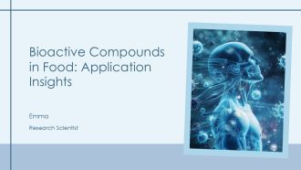 Bioactive Compounds In Food Application Insights PPT Presentation AT