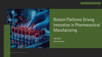 Biotech Platforms Driving Innovation In Pharmaceutical Manufacturing PPT Presentation AT