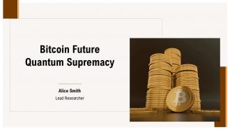 Bitcoin Future Quantum Supremacy PPT Information ACP