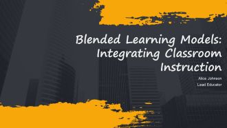 Blended Learning Models Integrating Classroom Instruction PPT Slides AT