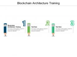 Blockchain architecture training ppt powerpoint presentation model show cpb
