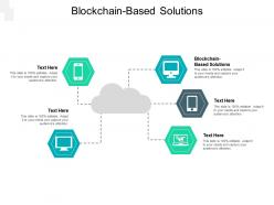 Blockchain based solutions ppt powerpoint presentation outline microsoft cpb
