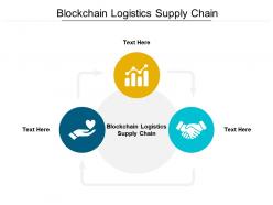 Blockchain logistics supply chain ppt powerpoint presentation ideas graphics template cpb