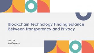 Blockchain Technology Finding Balance Between Transparency And Privacy PPT PowerPoint ACP