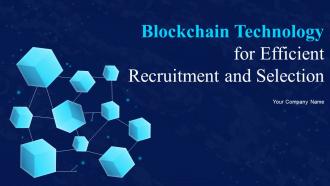 Blockchain Technology For Efficient Recruitment And Selection Powerpoint PPT Template Bundles DK MD