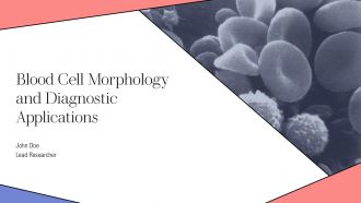 Blood Cell Morphology And Diagnostic Applications PPT Slides AT