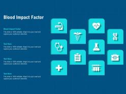 Blood impact factor ppt powerpoint presentation infographic template deck