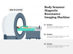 Body scanner magnetic resonance imaging machine
