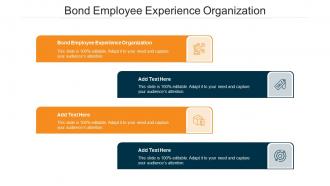 Bond Employee Experience Organization Ppt Powerpoint Presentation Example Cpb