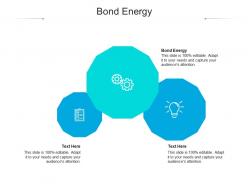 Bond energy ppt powerpoint presentation infographic template background images cpb