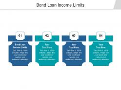 Bond loan income limits ppt powerpoint presentation outline graphics cpb