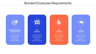 Bonded Employee Requirements Ppt Powerpoint Presentation File Visual Aids Cpb