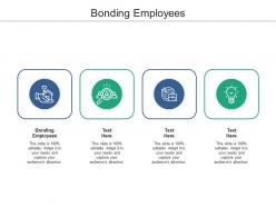 Bonding employees ppt powerpoint presentation layouts layout ideas cpb