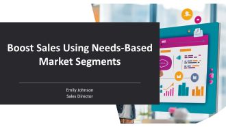 Boost Sales Using Needs Based Market Segments PPT Graphics AT