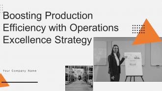 Boosting Production Efficiency With Operations Excellence Strategy Complete Deck Strategy CD V