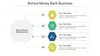 Borrow Money Bank Business Ppt Powerpoint Presentation Infographics Show Cpb