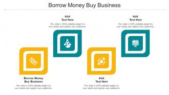 Borrow Money Buy Business Ppt Powerpoint Presentation Summary Graphic Tips Cpb