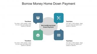 Borrow money home down payment ppt powerpoint presentation infographic cpb