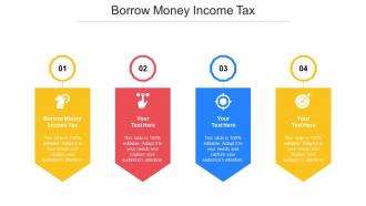 Borrow Money Income Tax Ppt Powerpoint Presentation Ideas Icons Cpb