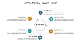 Borrow Money Private Banks Ppt Powerpoint Presentation Gallery Graphics Pictures Cpb
