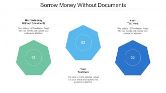 Borrow Money Without Documents Ppt Powerpoint Presentation Show Designs Cpb