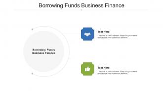 Borrowing funds business finance ppt powerpoint presentation summary grid cpb