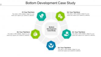 Bottom Development Case Study Ppt Powerpoint Presentation Professional Example Introduction Cpb