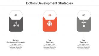 Bottom development strategies ppt powerpoint presentation infographic template cpb