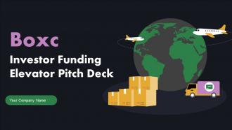 Boxc Investor Funding Elevator Pitch Deck Ppt Template
