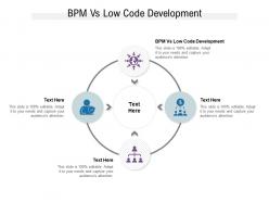 Bpm vs low code development ppt powerpoint presentation portfolio layout cpb
