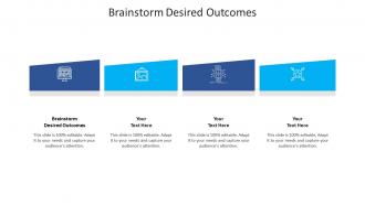 Brainstorm desired outcomes ppt powerpoint presentation ideas graphic tips cpb