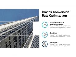 Branch conversion rate optimization ppt powerpoint presentation file guidelines cpb