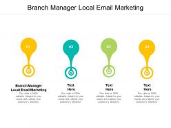 Branch manager local email marketing ppt powerpoint presentation icon deck cpb