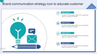Brand Communication Strategy Icon To Educate Customer