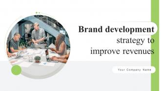Brand Development Strategy To Improve Revenues Powerpoint Presentation Slides