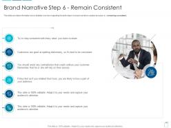 Brand narrative step 6 remain consistent overview brand narrative creation steps ppt ideas