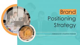 Brand Positioning Strategy Powerpoint Ppt Template Bundles