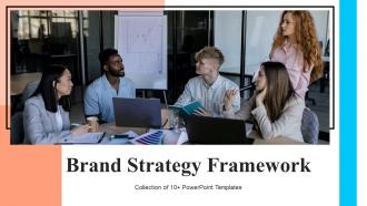 Brand Strategy Framework Powerpoint Ppt Template Bundles