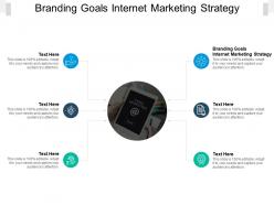 Branding goals internet marketing strategy ppt powerpoint presentation ideas cpb