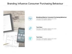 Branding influence consumer purchasing behaviour ppt powerpoint layouts cpb