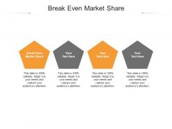 Break even market share ppt powerpoint presentation ideas themes cpb