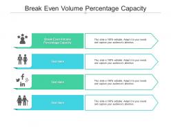 Break even volume percentage capacity ppt powerpoint presentation portfolio skills cpb