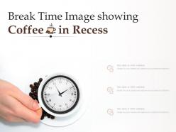 Break time image showing coffee in recess