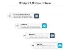 Breakpoint attribute problem ppt powerpoint presentation infographic template slide portrait cpb